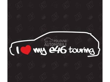I love my e46 touring stiker za BMW 315, 316, 318 ...